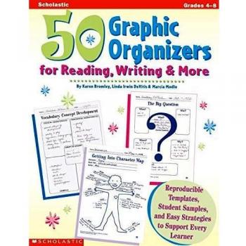 50 Graphic Organizers for Reading, Writing & More: Reproducible Templates, Student Samples, and Easy Strategies to Support Every Learner