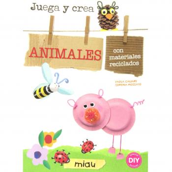 Animales: JUEGA Y CREA ANIMALES CON MATERIALES RECICLADOS