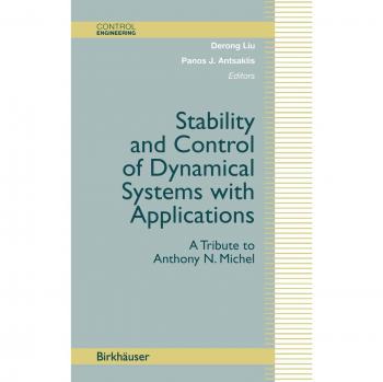 Estabilidad y Control de Sistemas Dinámicos con Aplicaciones: Un Tributo a Anthony N. Michel (Ingeniería de Control)