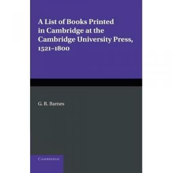 A List of Books Printed in Cambridge University Press 1521 1800