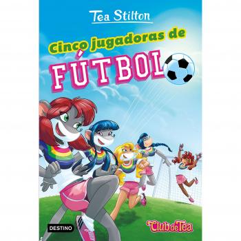 Cinco jugadoras de fútbol - Tea Stilton