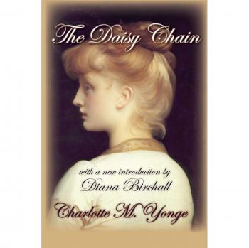 The Daisy Chain: A Classic Victorian Novel of Family and Friendship