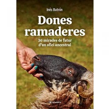 Dones Ramaderes: 36 mirades de futur d'un ofici ancestral (Altres Cossetània