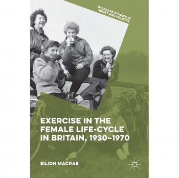 Exercise in the Female Life-Cycle in Britain, 1930-1970
