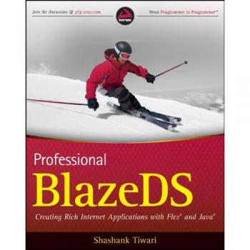 Professional BlazeDS: Creating Rich Internet Applications with Flex and Java