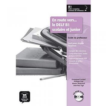 En route vers le Delf scolaire et junior B1 - Libro del profesor + CD: guide du professeur + CD