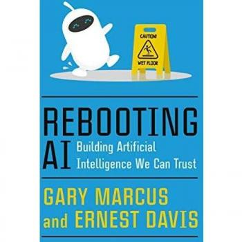 Rebooting AI: Building Artificial Intelligence We Can Trust