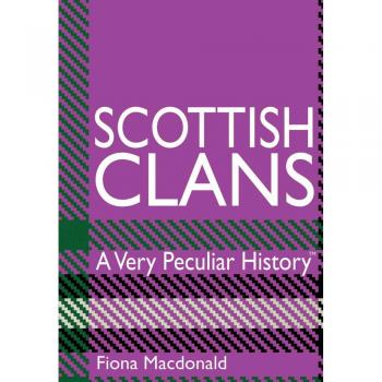 Scottish Clans, A Very Peculiar History
