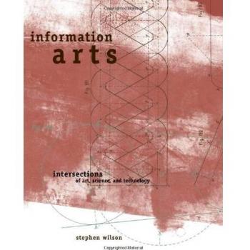 Information Arts: Intersections of Art, Science and Technology