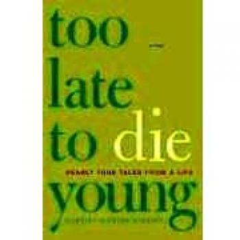 Too Late to Die Young: Nearly True Tales from a Life by Harriet McBryde Johnson - Memoir and Personal Narrative