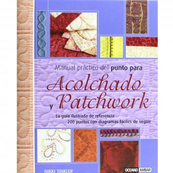 Manual práctico del punto para Acolchado y Patchwork: 200 puntos con diagramas fáciles de seguir - Nikki Tinkler
