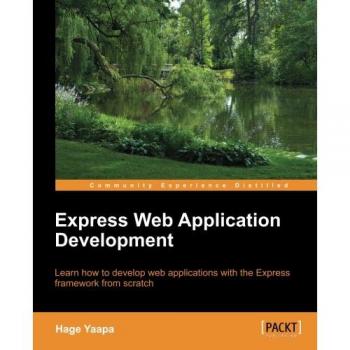 Express Web Application Development: Fast-Track Guide to Building Dynamic Websites