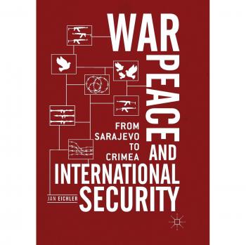 War, Peace and International Security: From Sarajevo to Crimea