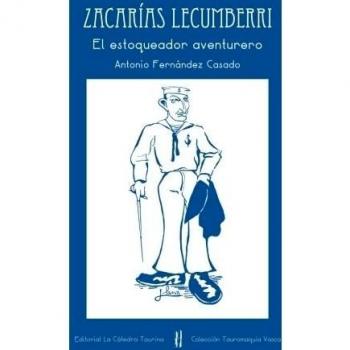 Zacarías Lecumberri: El estoqueador aventurero: Volume 4