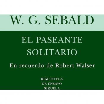 El paseante solitario: En recuerdo de Robert Walser