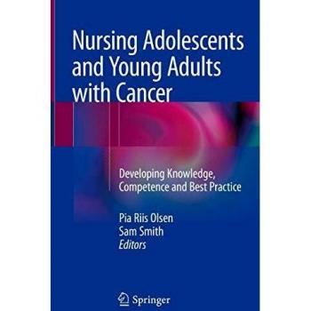 Nursing Adolescents and Young Adults with Cancer: Developing Knowledge, Competence and Best Practice