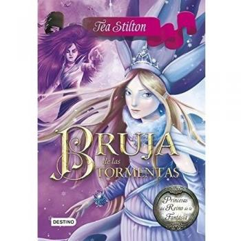 Bruja de las tormentas: Princesas del Reino de la Fantasía 10 - Tea Stilton