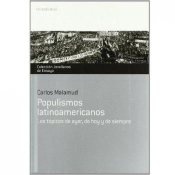 Populismos latinoamericanos. Los tópicos de ayer, hoy y siempre