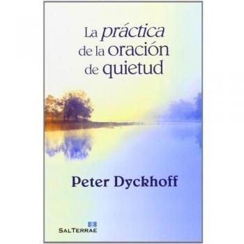Practica De La Oracion de quietud: 312 - Dyckhoff, Peter