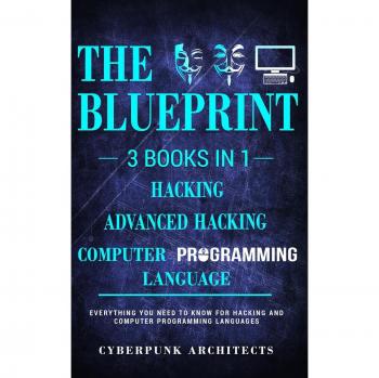 Lenguajes de Programación Informática, Hacking y Hacking Avanzado: 3 Libros en 1 - La Guía Completa: Todo lo Que Necesitas Saber