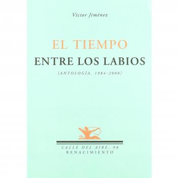 Tiempo Entre Los Labios,El: Antología, 1984-2008