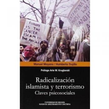 Radicalización islamista y terrorismo. Claves psicosociales - Manuel Moyano/humberto Trujillo