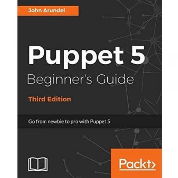 Guía para Principiantes de Puppet 5 - Tercera Edición: De Novato a Experto en Puppet 5