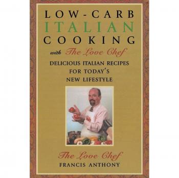 Low-Carb Italian Cooking: The Love Chef's Guide by Francis Anthony