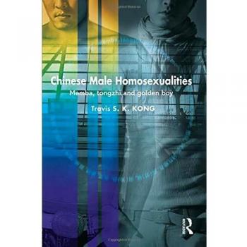 Chinese Male Homosexualities: Memba, Tongzhi and Golden Boy