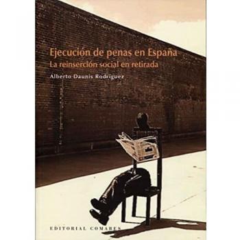 Ejecución de penas en España. La reinserción social en retirada