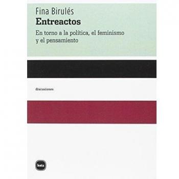 Entreactos: En torno a la política, el feminismo y el pensamiento