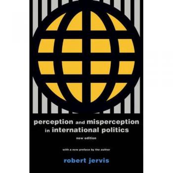 Perception and Misperception in International Politics - Comprehensive Analysis Edition