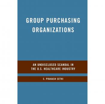 Group Purchasing Organizations: An Undisclosed Scandal in the U.S. Healthcare Industry