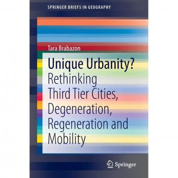 Unique Urbanity?: Rethinking Third Tier Cities, Degeneration, Regeneration and Mobility