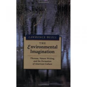 The Environmental Imagination: Thoreau, Nature Writing and the Formation of American Culture