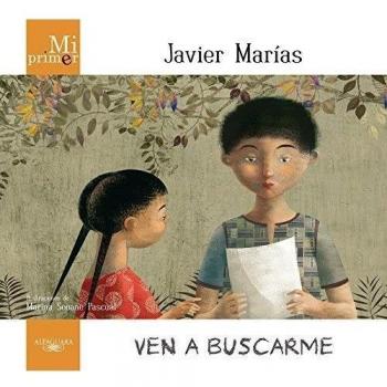 Mi primer Javier Marías. Ven a buscarme - MARIAS, JAVIER