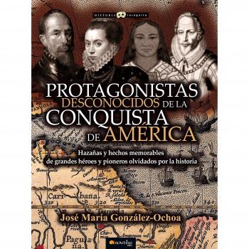 Protagonistas desconocidos de la Conquista de América