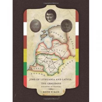 Jews of Lithuania and Latvia: The Graudans: Discovery to Diaspora