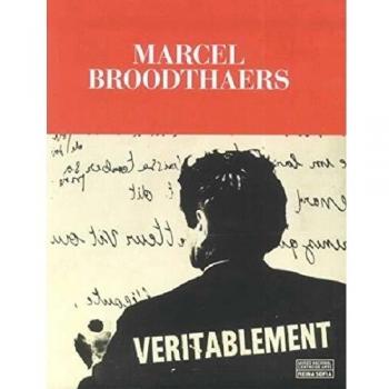 Marcel Broodthaers. Veritablement