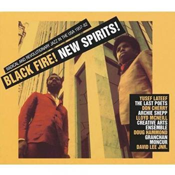 Black Fire! New Spirits, Deep & Radical Jazz In Usa 1957-1975