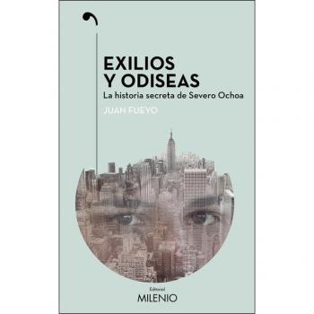 Exilios y odiseas: La historia secreta de Severo Ochoa