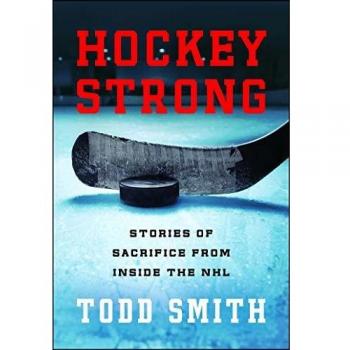 Hockey Strong: Stories of Sacrifice from Inside the NHL