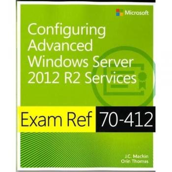 Exam Ref 70-412 Configuring Advanced Windows Server 2012 R2 Services