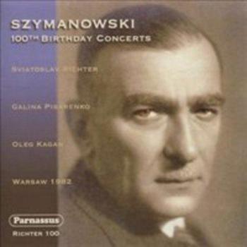 Szymanowski : Concerts du 100ème anniversaire. Richter, Pisarenko, Kagan.