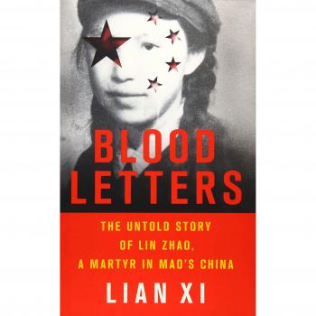 Blood Letters The Untold Story of Lin Zhao a Martyr in Mao's China