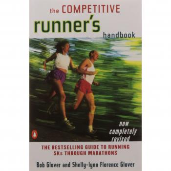 The Competitive Runner's Handbook: The Bestselling Guide to Running 5ks Through Marathons