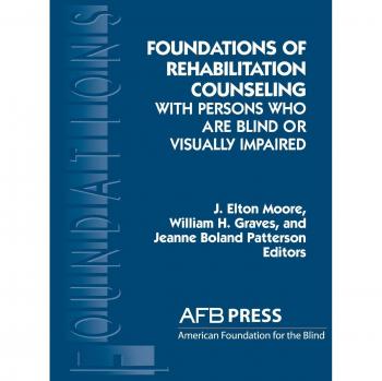 Foundations of Rehabilitation Counseling for the Visually Impaired: Comprehensive Guide by J. Elton Moore