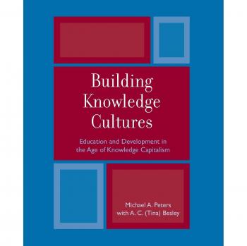 Culturas del Conocimiento: Educación y Desarrollo en la Era del Capitalismo del Conocimiento (Política Crítica de la Educación)