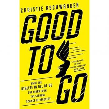 Good to Go: What the Athlete in All of Us Can Learn from the Strange Science of Recovery