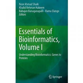 Essentials of Bioinformatics, Volume I: Understanding Bioinformatics: Genes to Proteins